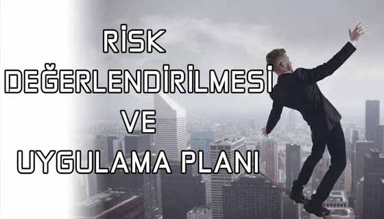 Risk Değerlendirmesi ve Uygulama Planı